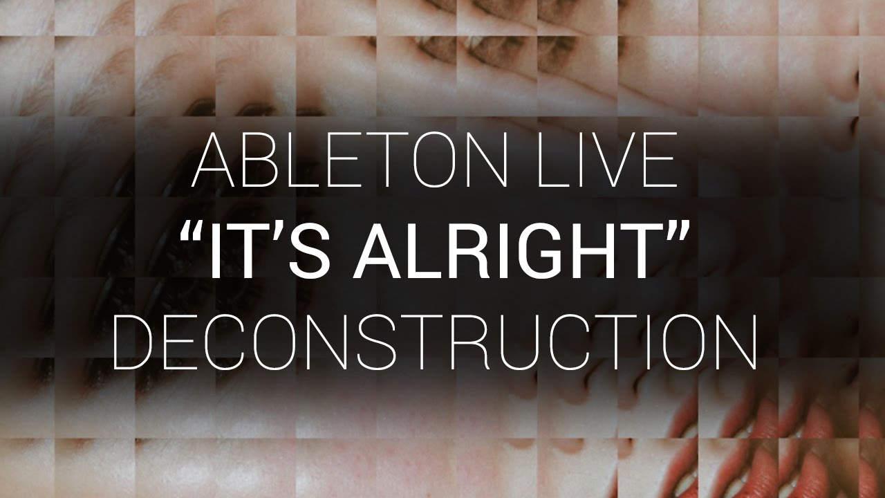 Ableton Live Deconstruction – “Its Alright” – YouTube