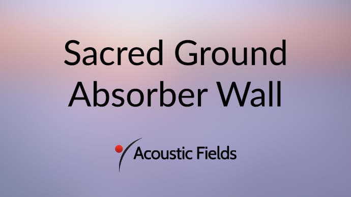 Sacred Ground Absorber Wall